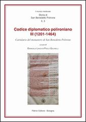 Il codice diplomatico polironiano III (1201-1464). Cartulario del monastero di San Benedetto Polirone edito da Pàtron