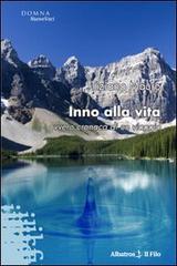 Inno alla vita ovvero cronaca di un viaggio di Tiziana Mauro edito da Gruppo Albatros Il Filo