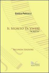 Il segreto di vivere di Enrico Petrucci edito da Nuova Cultura