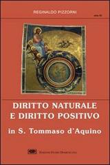 Diritto naturale e diritto positivo in s. Tommaso d'Aquino di Reginaldo M. Pizzorni edito da ESD-Edizioni Studio Domenicano