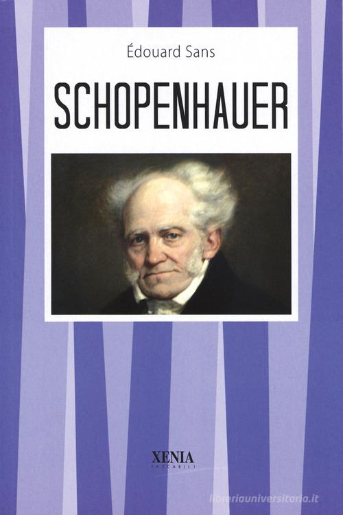 Schopenhauer di Edouard Sans edito da Xenia