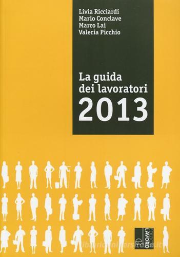 La guida dei lavoratori 2013 edito da Edizioni Lavoro