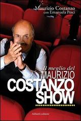 Il meglio del Maurizio Costanzo Show. Con DVD di Maurizio Costanzo, Emanuela Pesci edito da Aliberti