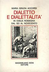 Dialetto e dialettalità in Emilia Romagna dal Sei al Novecento di M. Grazia Accorsi edito da Firenzelibri