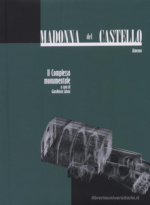 Madonna del Castello. Il complesso monumentale. Ediz. illustrata edito da Lubrina Bramani Editore