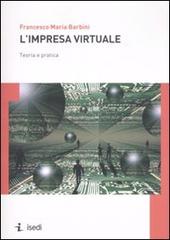 L' impresa virtuale. Teoria e pratica di Francesco M. Barbini edito da ISEDI
