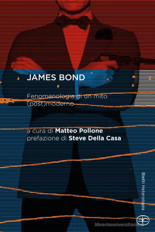 James Bond. Fenomenologia di un mito (post)moderno edito da Bietti
