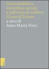 Carità pubblica, assistenza sociale e politiche di welfare: il caso di Trieste edito da EUT