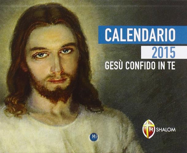 Gesù confido in te. Calendario 2015 edito da Shalom