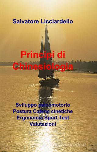 Principi di chinesiologia di Salvatore Licciardello edito da ilmiolibro self publishing