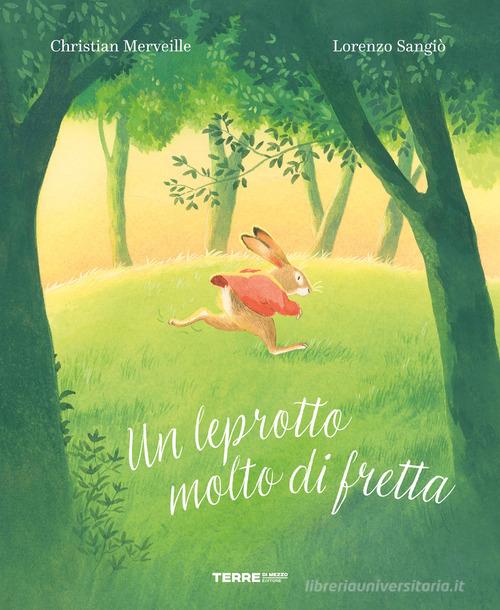 Un leprotto molto di fretta. Ediz. a colori di Christian Merveille edito da Terre di Mezzo