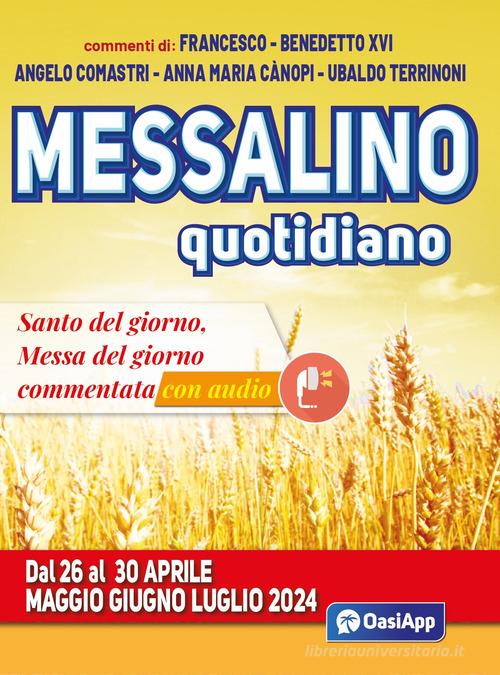 Messalino quotidiano. Dal 26 al 30 aprile maggio giugno luglio 2024 di Francesco (Jorge Mario Bergoglio), Benedetto XVI (Joseph Ratzinger), Angelo Comastri edito da OasiApp La Pietra d'Angolo