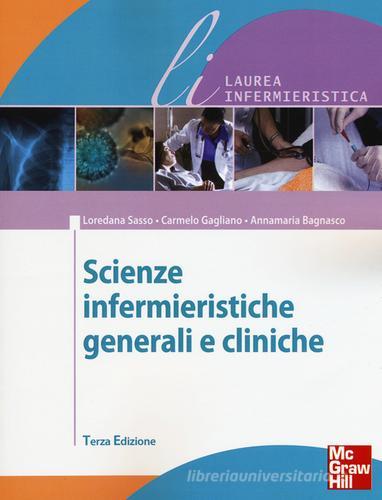 Scienze infermieristiche generali e cliniche di Loredana Sasso, Carmelo Gagliano, Annamaria Bagnasco edito da McGraw-Hill Education