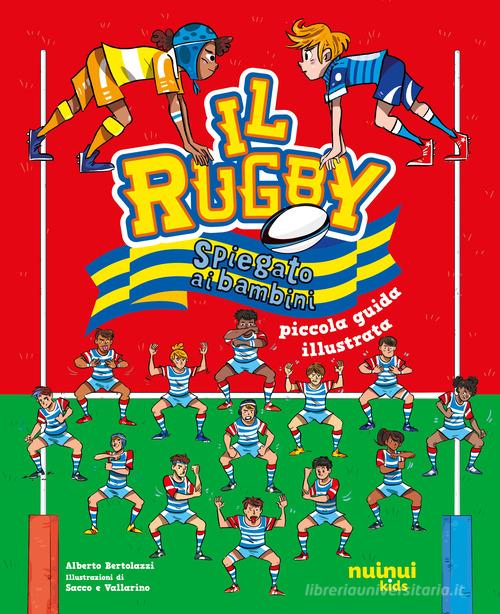 Il rugby spiegato ai bambini. Piccola guida illustrata di Alberto Bertolazzi edito da Nuinui
