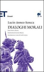 Dialoghi morali di Lucio Anneo Seneca edito da Einaudi