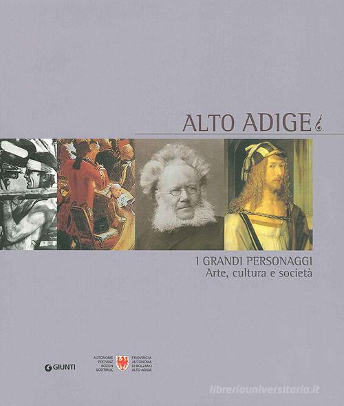Alto Adige. I grandi personaggi. Arte, cultura e società edito da Giunti Editore