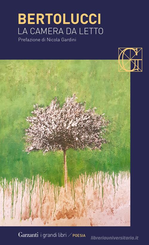 La camera da letto di Attilio Bertolucci edito da Garzanti