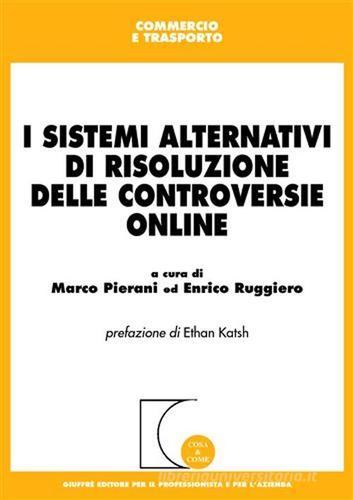 I sistemi alternativi di risoluzione delle controversie online edito da Giuffrè