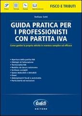 Guida pratica per i professionisti con partita IVA di Stefano Setti edito da Buffetti