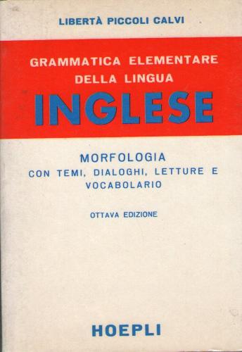 Grammatica elementare della lingua inglese. Morfologia di L. Piccoli Calvi edito da Hoepli