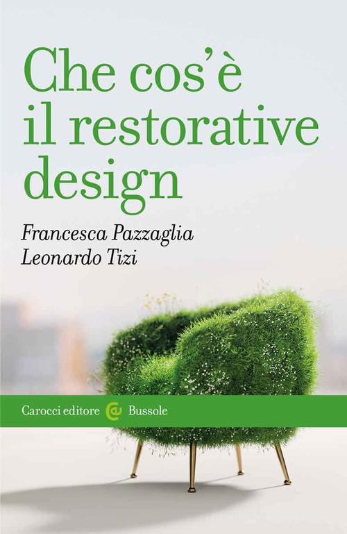 Che cos'è il restorative design di Francesca Pazzaglia, Leonardo Tizi edito da Carocci