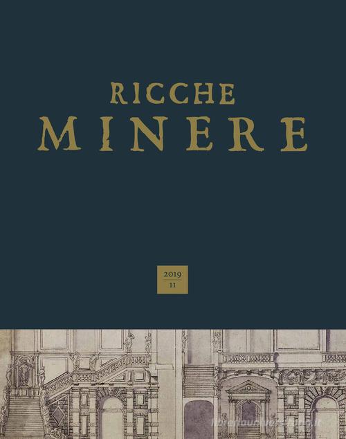 Ricche minere. Rivista semestrale di storia dell'arte (2019) vol.11 edito da Scripta