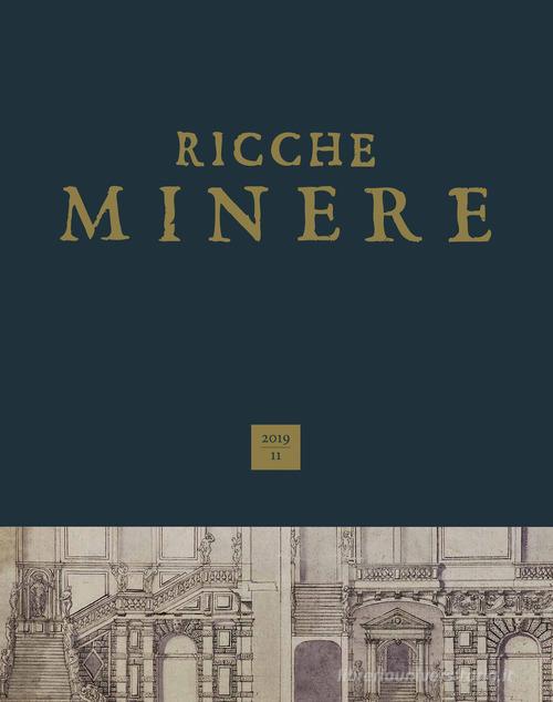 Ricche minere. Rivista semestrale di storia dell'arte (2019) vol. 11 edito da Scripta