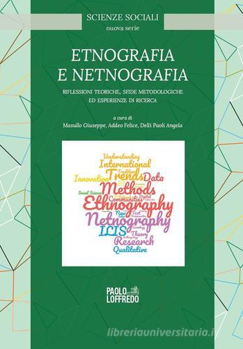 Etnografia e netnografia. Riflessioni teoriche, sfide metodologiche ed esperienze di ricerca edito da Paolo Loffredo