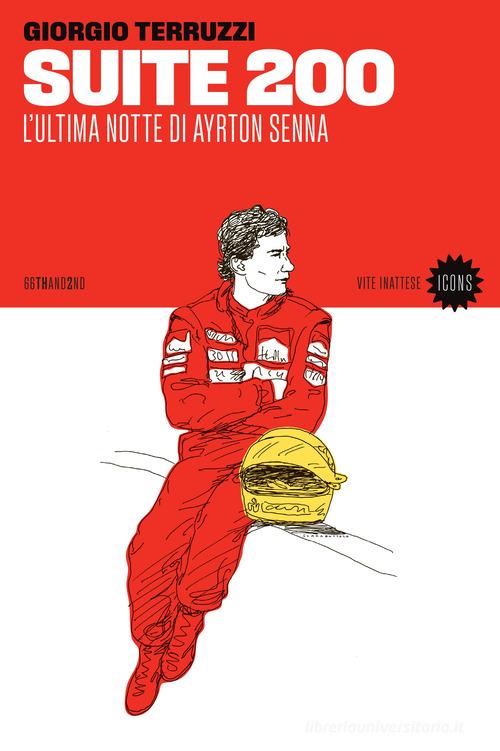 Suite 200. L'ultima notte di Ayrton Senna di Giorgio Terruzzi edito da 66thand2nd