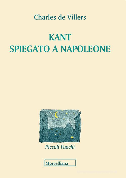 Kant spiegato a Napoleone di Charles de Villers edito da Morcelliana