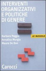 Interventi organizzativi e politiche di genere di Barbara Poggio, Annalisa Murgia, Maura De Bon edito da Carocci