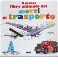 Il grande libro animato dei mezzi di trasporto di Pascale Hédelin, Stéphanie Herrbach edito da Fabbri