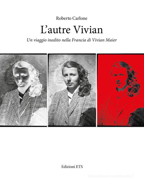 L' autre Vivian. Un viaggio inedito nella Francia di Vivian di Roberto Carlone edito da Edizioni ETS