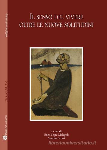 Il senso del viver oltre le nuove solitudini edito da Mauro Pagliai Editore