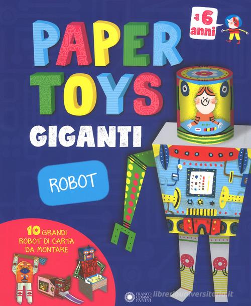 Robot. Paper toys giganti. Con gadget di Jonas Le Saint, Charles Dutertre edito da Franco Cosimo Panini