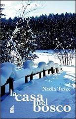 La casa nel bosco di Nadia Tezze edito da Altromondo (Padova)