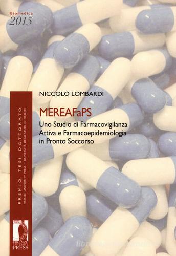 MEREAFaPS: uno studio di farmacovigilanza attiva e farmacoepidemiologia in pronto soccorso di Niccolò Lombardi edito da Firenze University Press