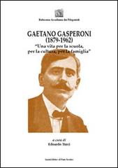 Gaetano Gasperoni (1879-1962). «Una vita per la scuola, per la cultura, per la famiglia» edito da Il Ponte Vecchio