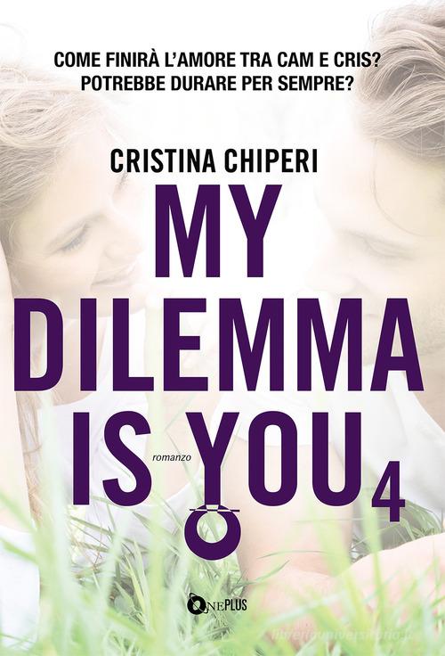 My dilemma is you vol.4 di Cristina Chiperi edito da ONE
