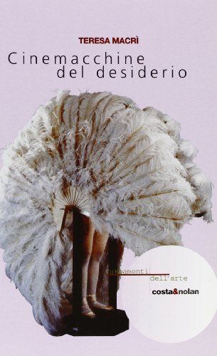 Cinemacchine del desiderio di Teresa Macrì edito da Costa & Nolan