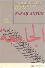 Un maestro del Novecento arabo: Farah Antun di Paola Viviani edito da Editoriale Jouvence