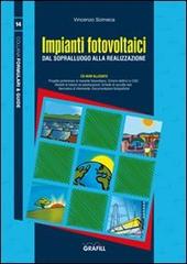 Impianti fotovoltaici. Dal sopralluogo alla realizzazione. Con CD-ROM di Vincenzo Scimeca edito da Grafill