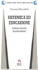Sistemica ed educazione. Il sistema educativo secondo Luhmann di Francesco Biancolella edito da Armando Editore