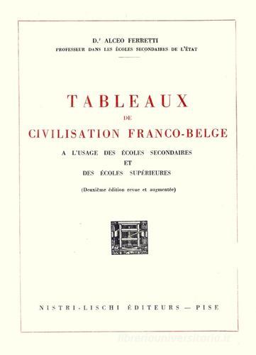 Tableaux de civilisation franco-belge di Alceo Ferretti edito da Nistri-Lischi
