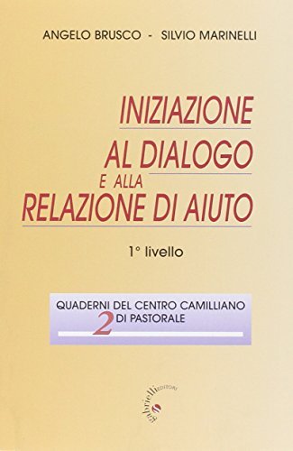 Iniziazione al dialogo e alla relazione di aiuto. 1º livello di Angelo Brusco, Silvio Marinelli edito da Gabrielli Editori