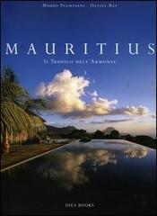 Mauritius. Il Tropico dell'armonia di Mauro Parmesani, Daniel Rey edito da Idea Books