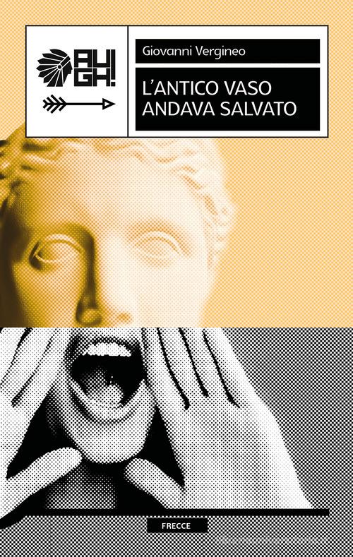Libro L'antico vaso andava salvato di Giovanni Vergineo Frecce di Augh!