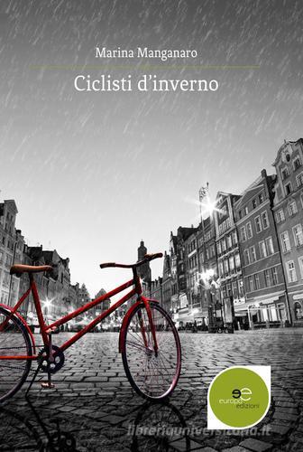 Ciclisti d'inverno di Marina Manganaro edito da Europa Edizioni