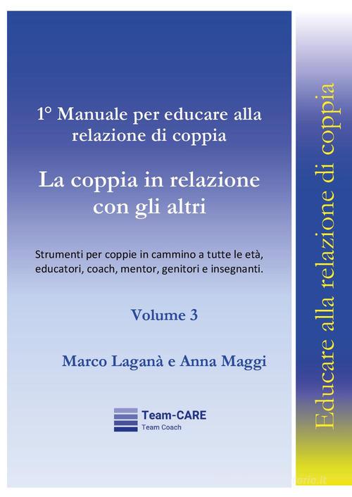 1° manuale per educare alla relazione di coppia vol. 3 di Marco Laganà, Anna Maggi edito da Youcanprint