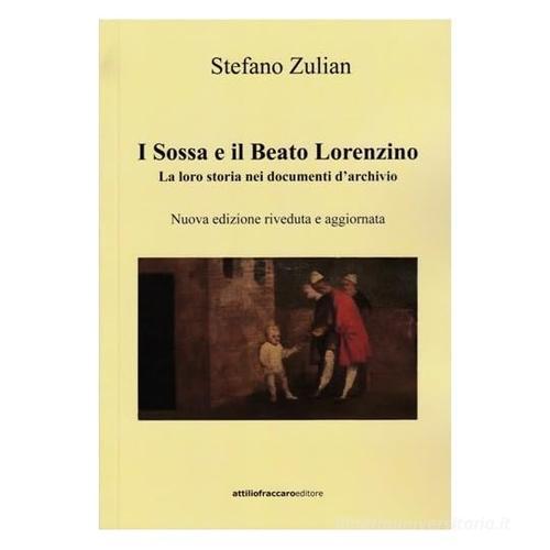 I Sossa e il Beato Lorenzino. La loro storia nei documenti d'archivio di Stefano Zulian edito da Bidigi